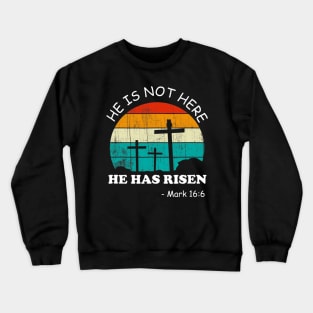 He has Risen Shirt He is not Here Jesus Christ Cross Vintage Crewneck Sweatshirt